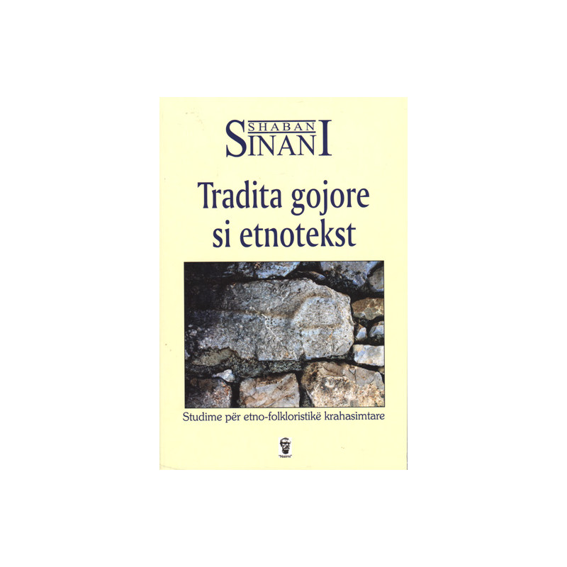 Tradita gojore si etnotekst, Shaban Sinani Tradita gojore si etnotekst, Shaban Sinani