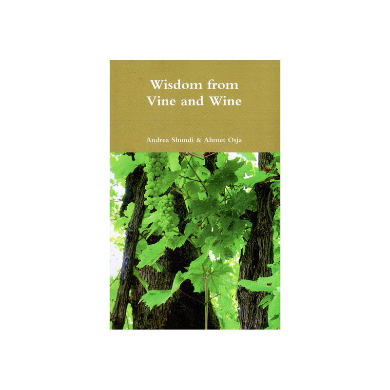 Wisdom from vine and wine, Andrea Shundi, Ahmet Osja Wisdom from vine and wine, Andrea Shundi, Ahmet Osja