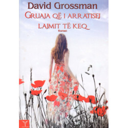 Gruaja qe i arratisej lajmit te keq, David Grossman