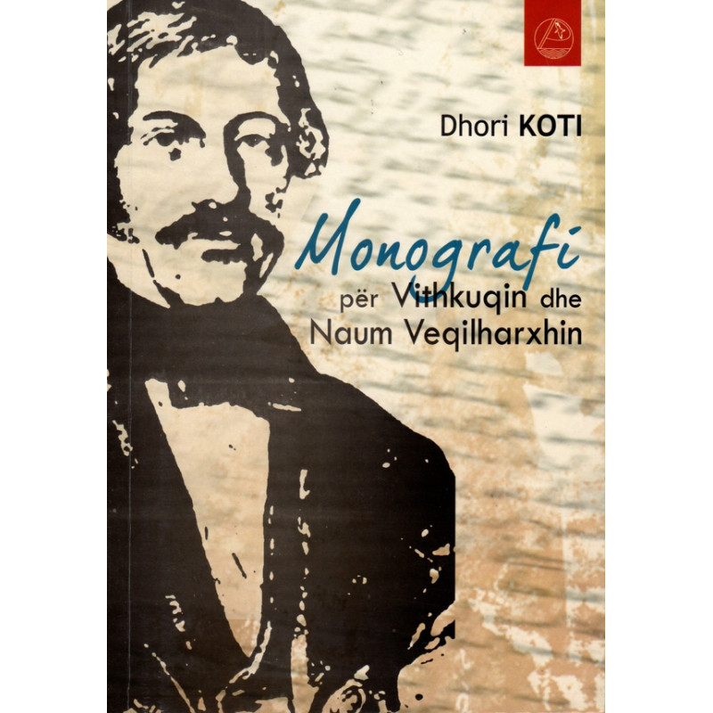 Monografi per Vithkuqin dhe Naum Veqilharxhin, Dhori Koti