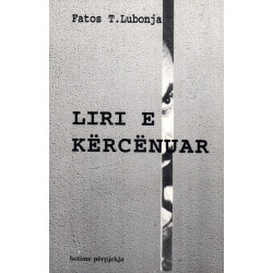 Liri e kercenuar, Fatos Lubonja