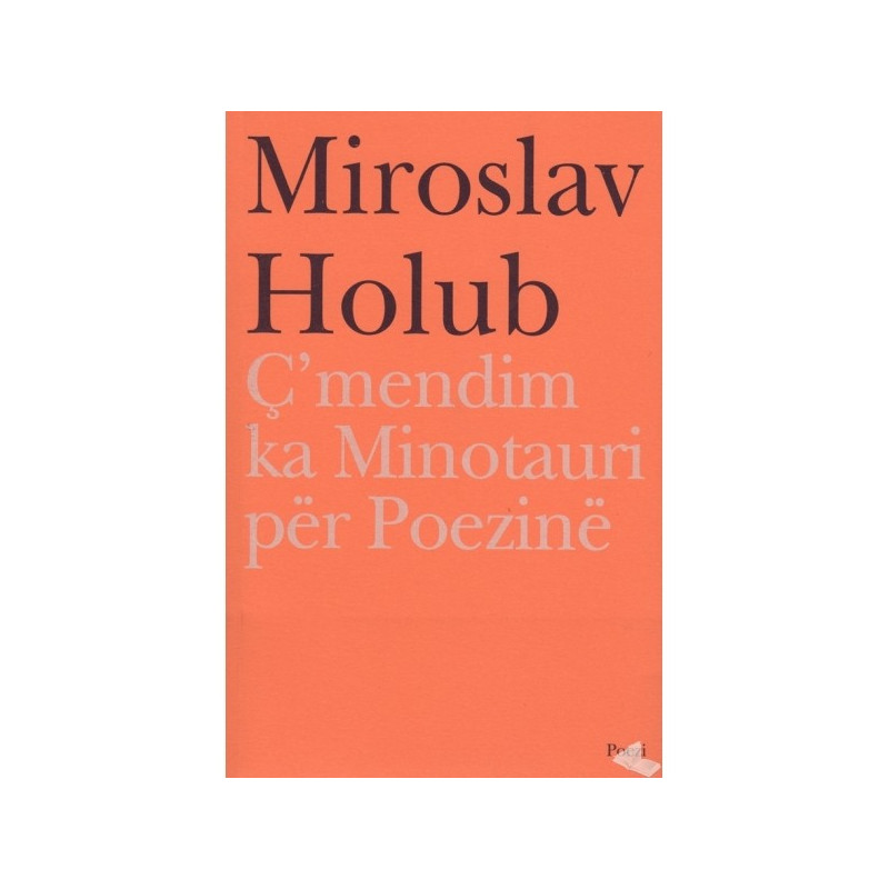 C'mendim ka Minotauri per Poezine, Miroslav Holub