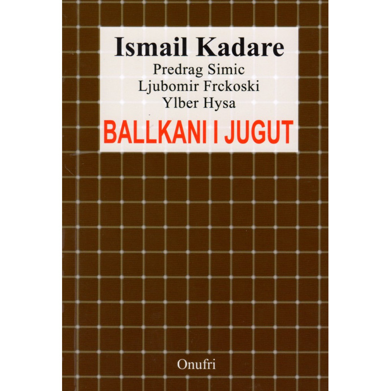 Ballkani i Jugut, Ismail Kadare, Predrag Simic, Ljubomir Frckovski, Ylber Hysa