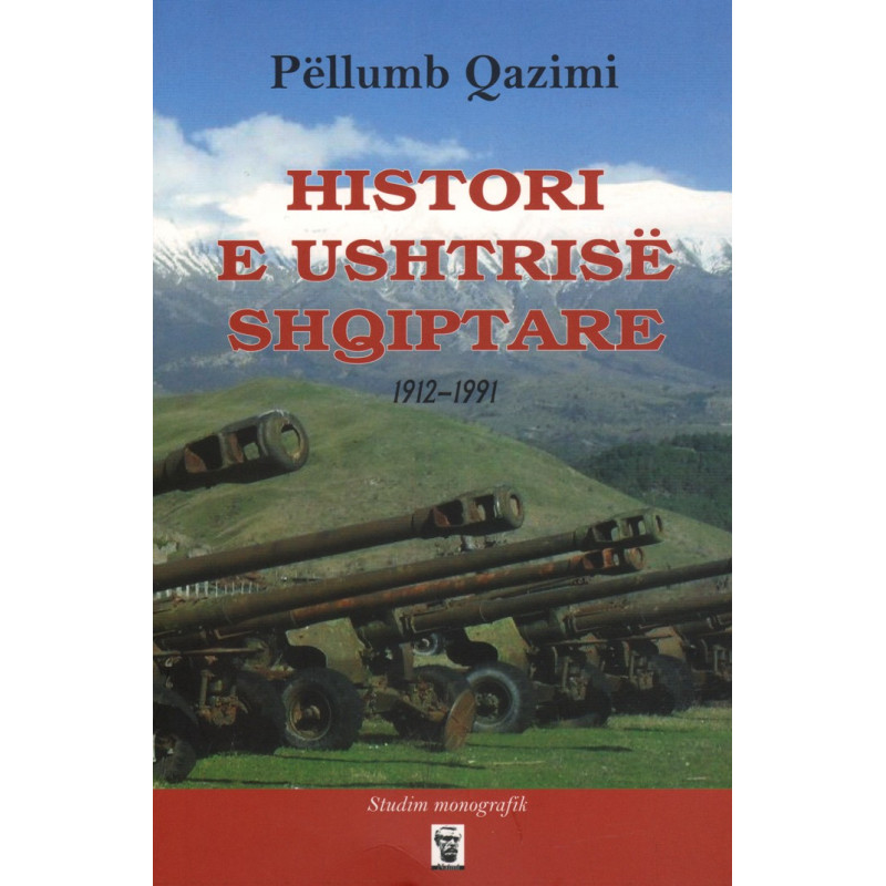 Histori e ushtrisë shqiptare 1912 – 1991, Pëllumb Qazimi