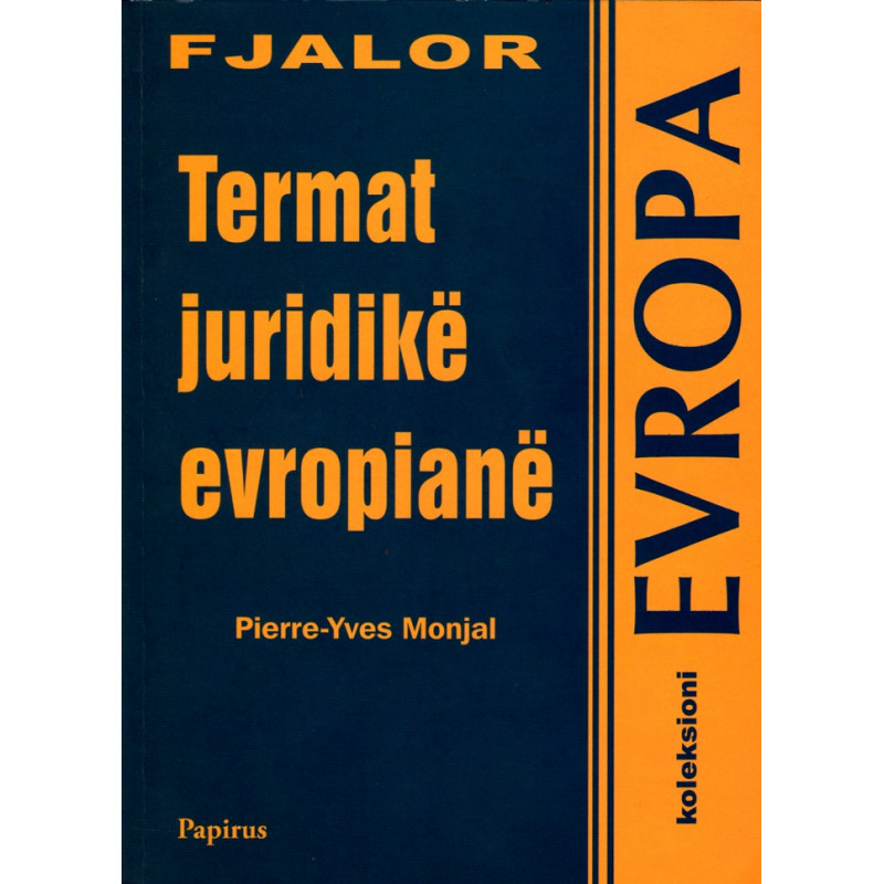 Fjalor, Termat juridike Evropiane, Pierre-Yves Monjal Fjalor, Termat juridike Evropiane, Pierre-Yves Monjal