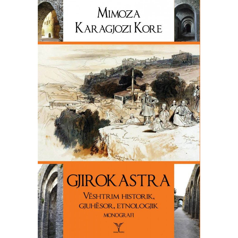 Gjirokastra, vështrim historik, gjuhësor dhe etnologjik, Mimoza Karagjozi Kore