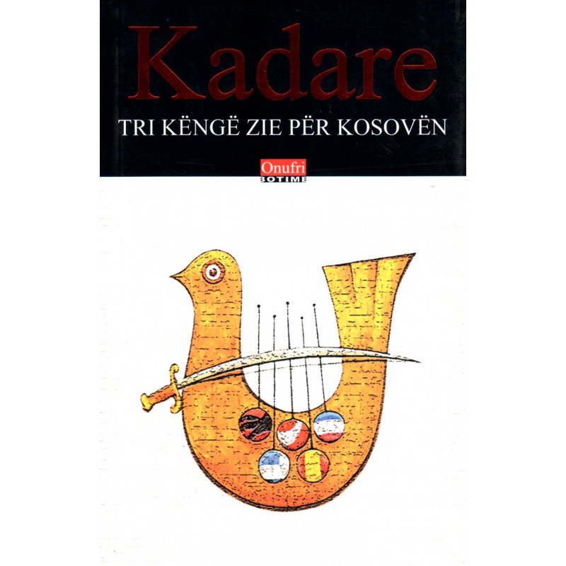 Tri këngë zie për Kosovën, Ismail Kadare