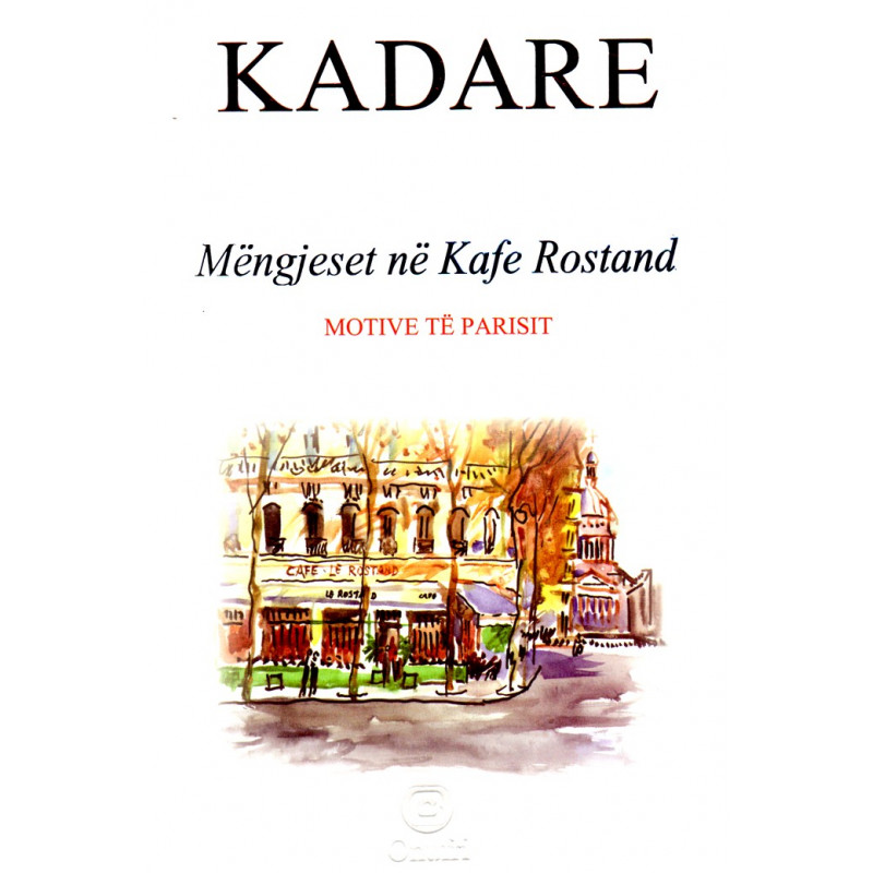 Mëngjeset në Kafe Rostand, motive të Parisit, Ismail Kadare