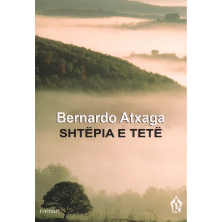 Shtepia e tete, Bernardo Atxaga