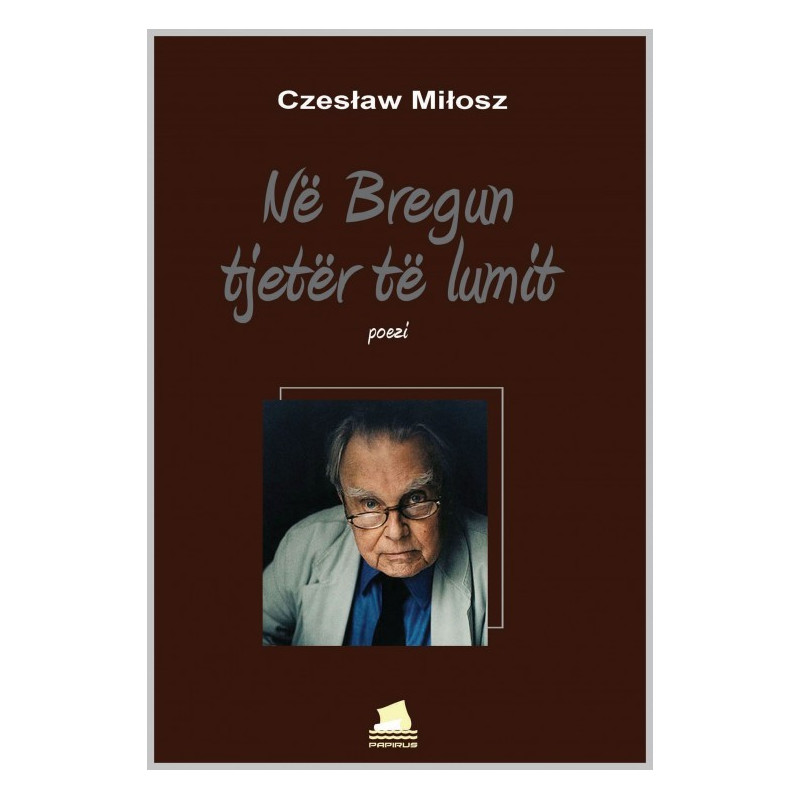 Ne bregun tjeter te lumit, Czeslaw Milosz