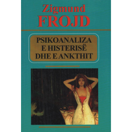 Psikoanaliza e histerise dhe e ankthit, Zigmund Frojd