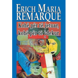 Kohe per te jetuar, kohe per te vdekur, Erich Maria Remarque