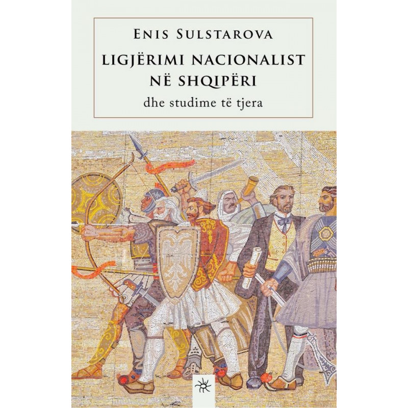 Ligjerimi nacionalist ne Shqiperi dhe studime te tjera, Enis Sulstarova