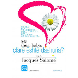 Me thuaj baba, cfare eshte dashuria, Jacques Salome