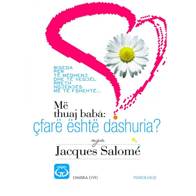 Me thuaj baba, cfare eshte dashuria, Jacques Salome