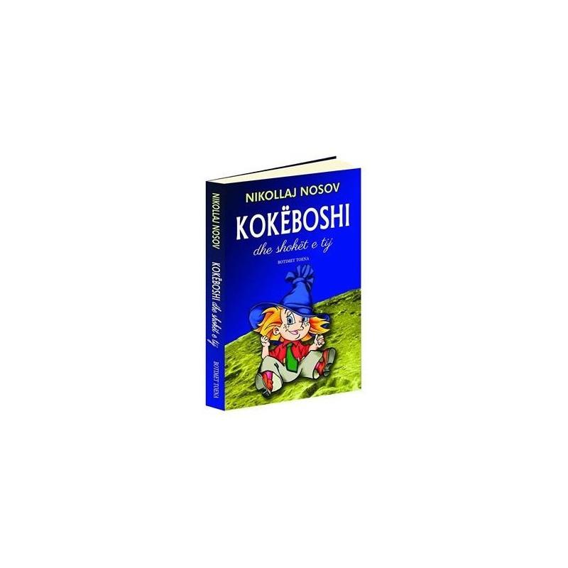 Kokeboshi dhe shoket e tij, Nikollaj Nosov Kokeboshi dhe shoket e tij, Nikollaj Nosov