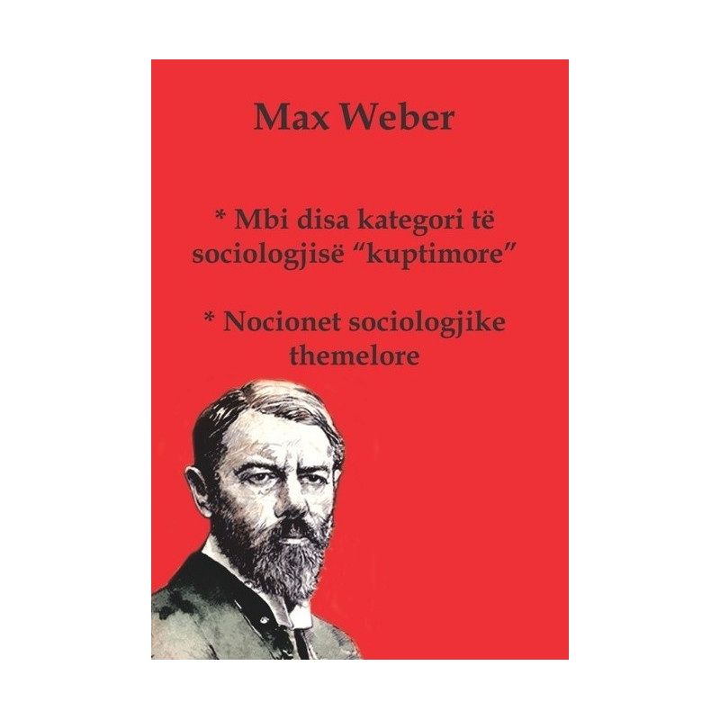 Mbi disa kategori te sociologjise kuptimore, Max Weber