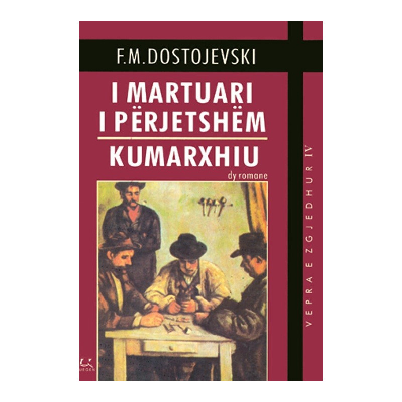 I martuari i perjetshem, Kumarxhiu, F. M. Dostojevski I martuari i perjetshem, Kumarxhiu, F. M. Dostojevski