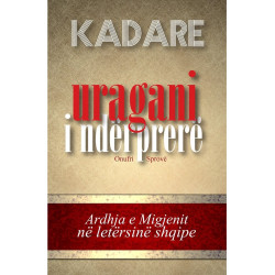 Uragani i nderprere, Ismail Kadare