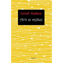 Arti si mekat, Ismail Kadare
