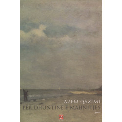 Per dhuntine e mahnitjes, Azem Qazimi