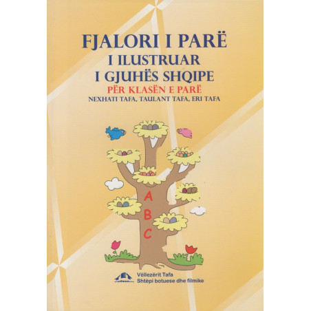 Fjalori i pare i ilustruar i gjuhes shqipe per klasen e pare, Nexhati Tafa, Taulant Tafa, Eri Tafa