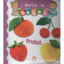 Bota e bebes, Frutat