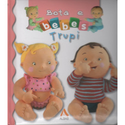 Bota e bebes, Trupi