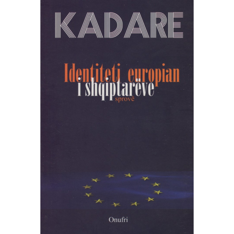 Identiteti Europian i Shqiptareve, Ismail Kadare Identiteti Europian i Shqiptareve, Ismail Kadare
