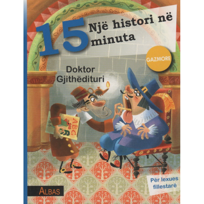 Nje histori ne 15 minuta, Doktor Gjithedituri, Gazmore, Francesca Lazzarato Nje histori ne 15 minuta, Doktor Gjithedituri, Gazmore, Francesca Lazzarato
