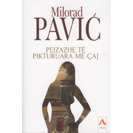 Peizazhe te pikturuara me caj, Milorad Pavic