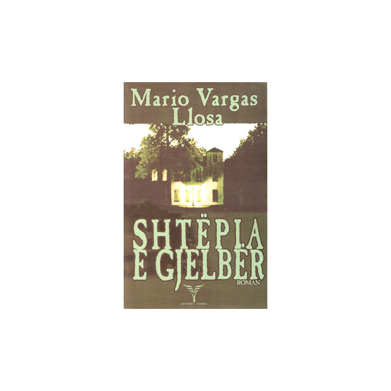 Shtepia e Gjelber, Mario Vargas Llosa Shtepia e Gjelber, Mario Vargas Llosa