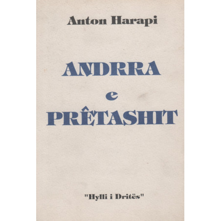 Andrra e Pretashit, Anton Harapi