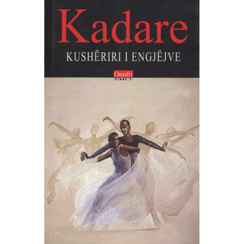 Kusheriri i engjejve, Ismail Kadare