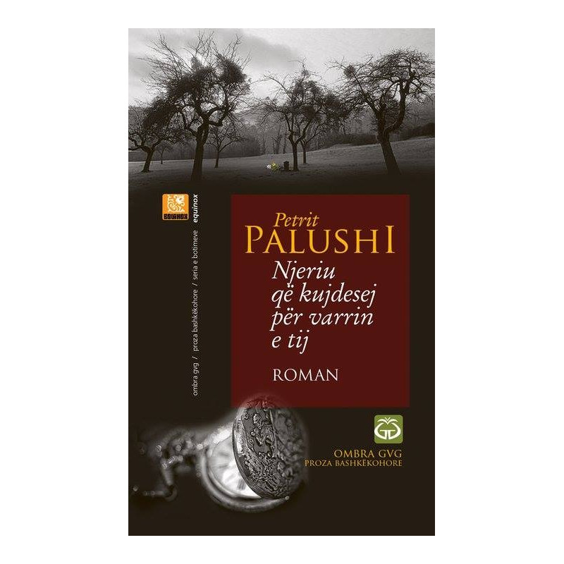 Njeriu qe kujdesej per varrin e vet, Petrit Palushi Njeriu qe kujdesej per varrin e vet, Petrit Palushi