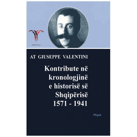 Kontribute ne kronologjine e historise se Shqiperise 1571-1941, At Giuseppe (Zef) Valentini