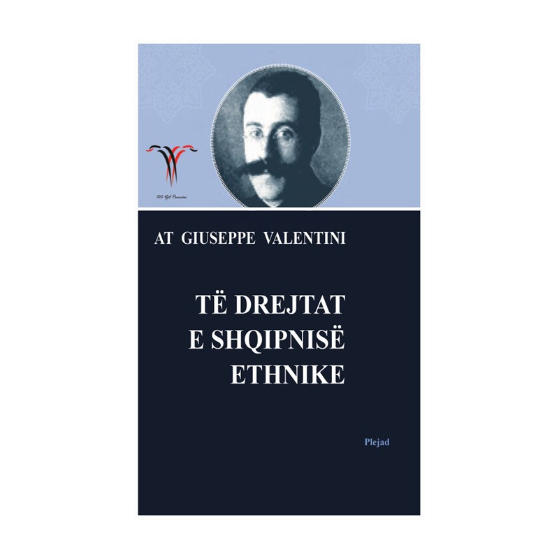 Te drejtat e Shqipnise Ethnike, At Giuseppe (Zef) Valentini Te drejtat e Shqipnise Ethnike, At Giuseppe (Zef) Valentini