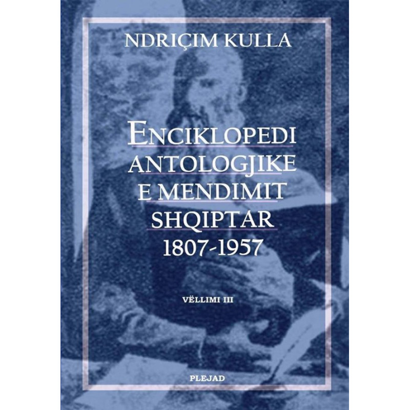 Enciklopedi antologjike e mendimit shqiptar 1807-1957, Ndricim Kulla, vol. 3