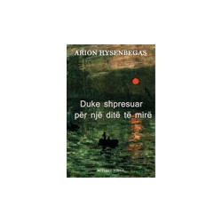 Duke shpresuar per nje dite te mire, Arion Hysenbegas