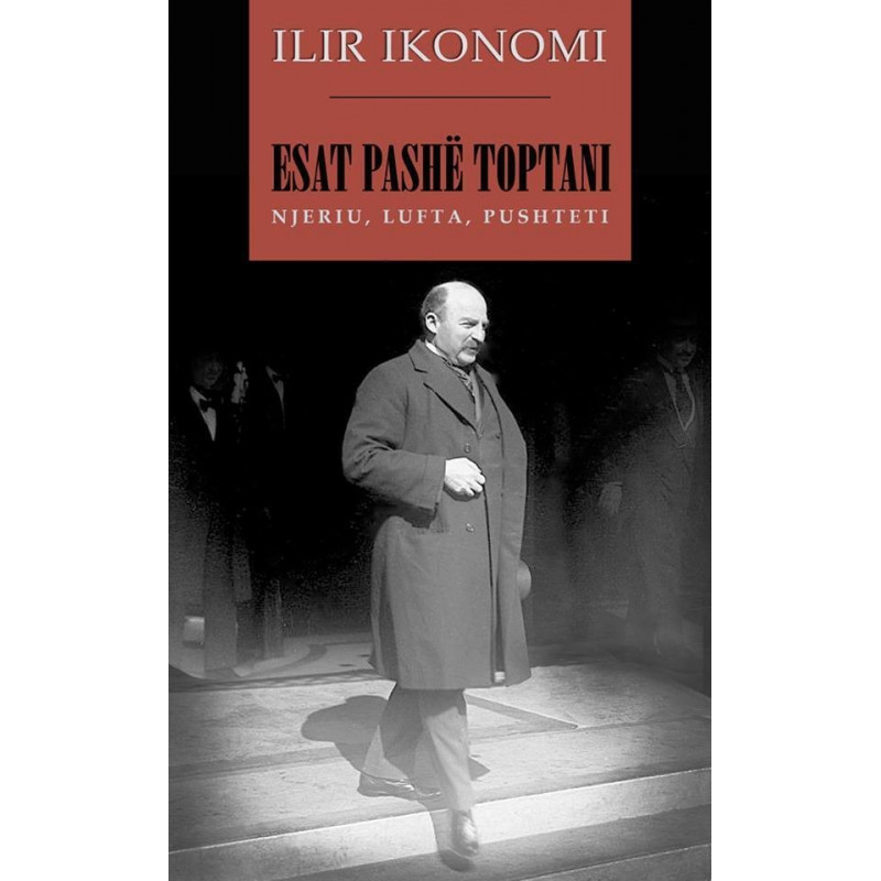 Esat Pashe Toptani, Ilir Ikonomi Esat Pashe Toptani, Ilir Ikonomi