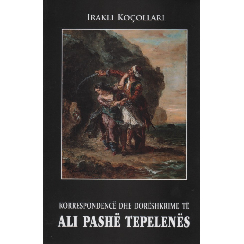 Korrespondence dhe doreshkrime te Ali Pashe Tepelenes, Irakli Kocollari, vol. 1