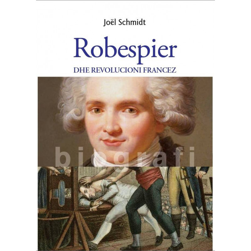 Robespieri dhe Revolucioni Francez, Joel Schmidt Robespieri dhe Revolucioni Francez, Joel Schmidt