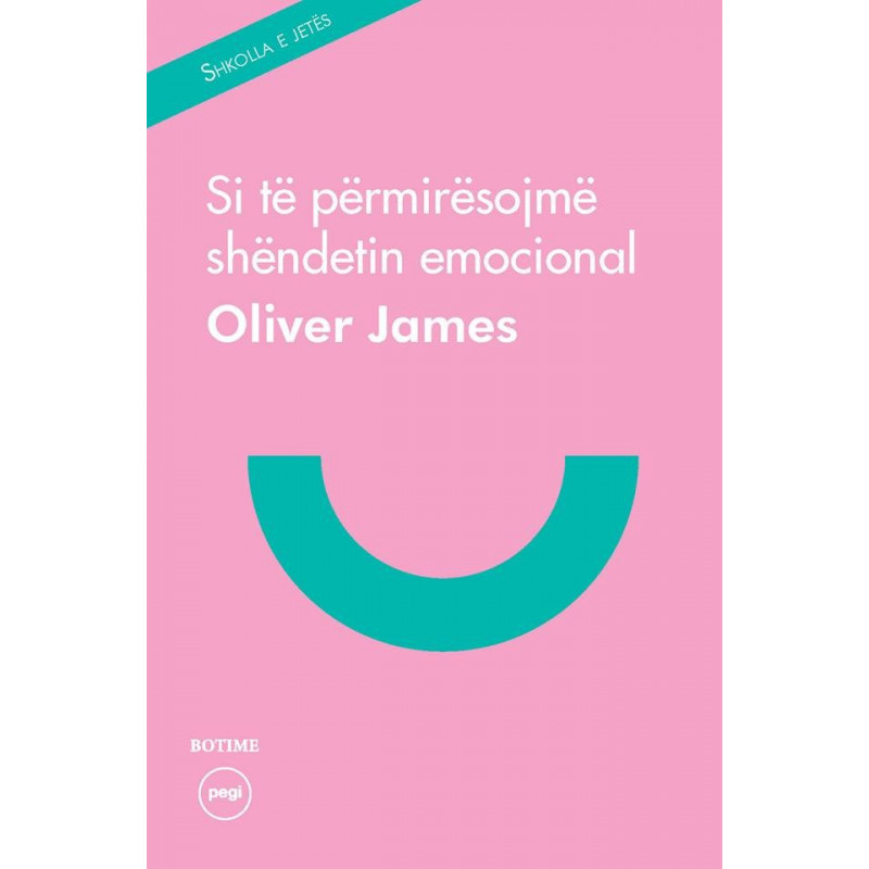 Si te permiresojme shendetin emocional, Oliver James Si te permiresojme shendetin emocional, Oliver James
