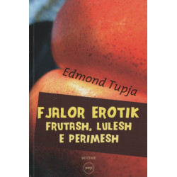 Fjalor erotik frutash, lulesh e perimesh, Edmond Tupja