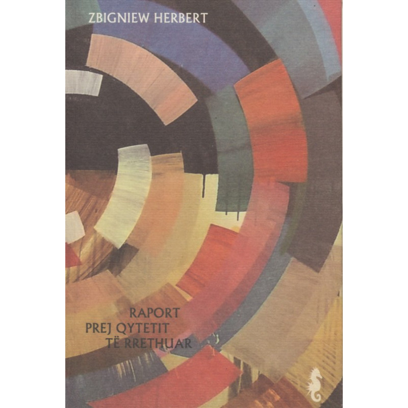 Raport prej Qytetit të Rrethuar, Zbigniew Herbert Raport prej Qytetit të Rrethuar, Zbigniew Herbert