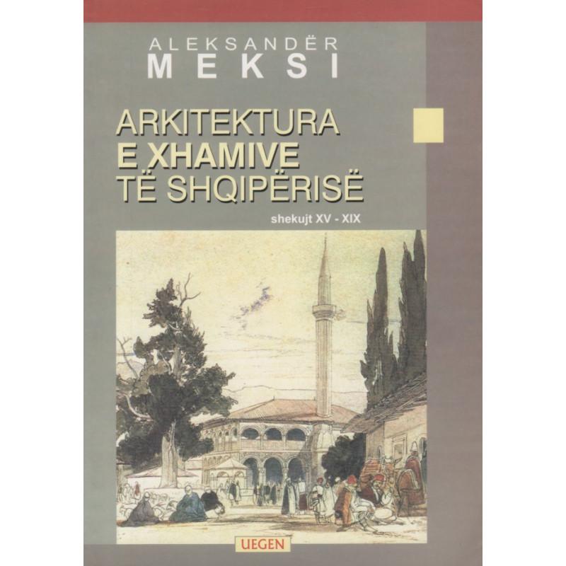 Arkitektura e xhamive te Shqiperise ne shekujt XV- XIX, Aleksander Meksi 