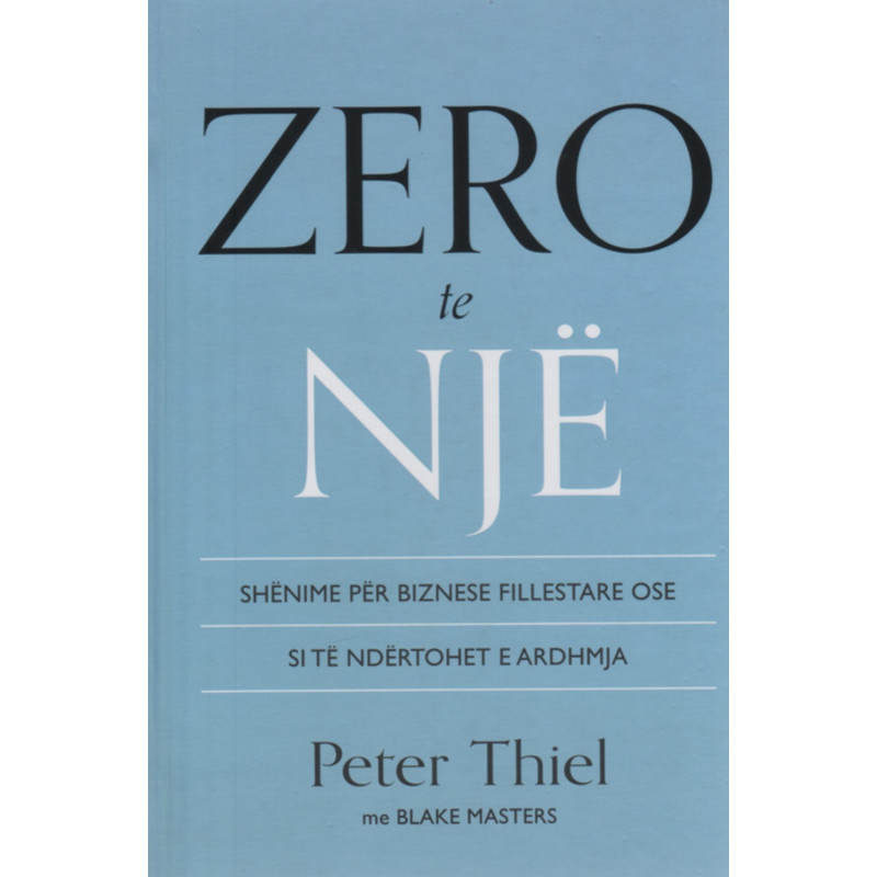 Zero te nje, Peter Thiel, Blake Masters Zero te nje, Peter Thiel, Blake Masters