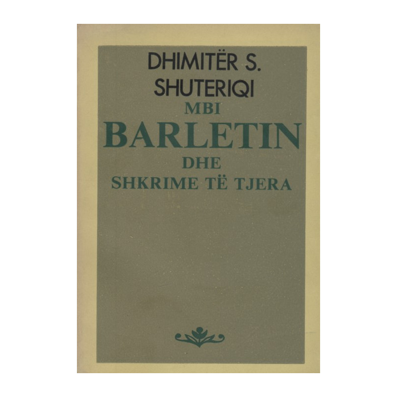 Mbi Barletin dhe shkrime te tjera, Dhimiter S. Shuteriqi