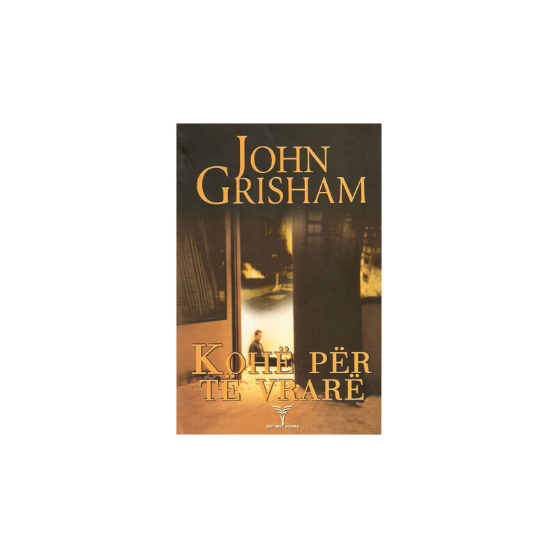 Kohe per te vrare, John Grisham Kohe per te vrare, John Grisham