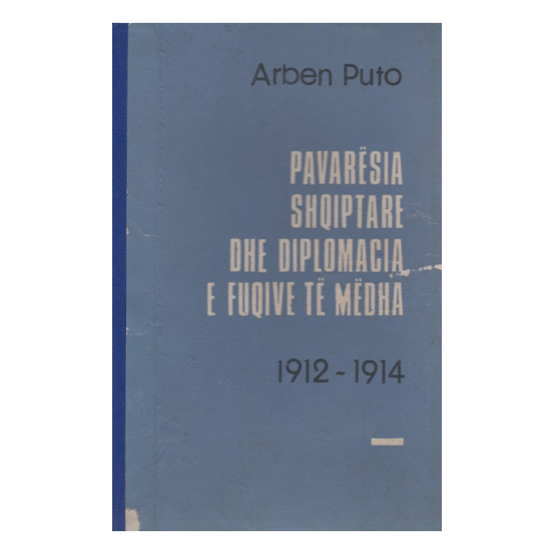 Pavaresia shqiptare dhe diplomacia e Fuqive te Medha, Arben Puto